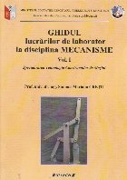 Ghidul lucrarilor de laborator la disciplina Mecanisme, Volumul I