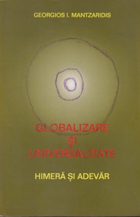 Globalizare si universalitate - Himera si adevar