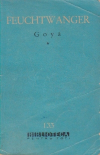 Goya sau drumul spinos al cunoasterii, Volumul I