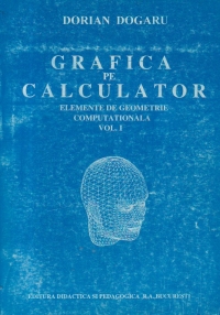 Grafica pe calculator - Elemente de geometrie computationala, Volumul I