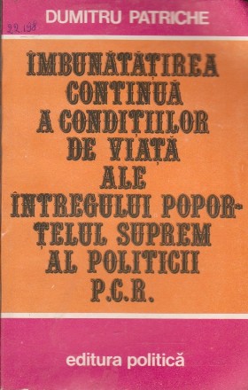 Imbunatatirea Continua a Conditiilor de Viata ale Intregului Popor - Telul Suprem al Politicii P.C.R.