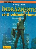 Indrazneste sa-ti schimbi viata