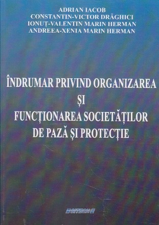 Indrumar privind organizarea si functionarea societatilor de paza si protectie