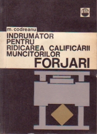 Indrumator pentru ridicarea calificarii muncitorilor forjari