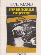 Infernurile noastre - jurnal de detentie