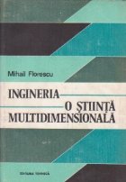 Ingineria - o stiinta multidimensionala