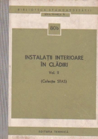 Instalatii interioare in cladiri, Volumul al II-lea, (Colectie STAS)