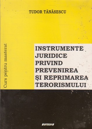 Instrumente juridice privind prevenirea si reprimarea terorismului