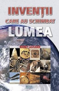 Inventii care au schimbat lumea