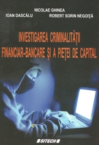 Investigarea criminalitatii financiar-bancare si a pietei de capital (Curs universitar)