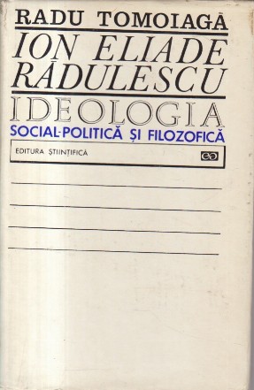 Ion Eliade Radulescu - Ideologia social-politica si filozofica