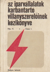 Az iparvallaltok karbantarto villanyszereloinek kezikonyve (Cartea electricianului de intretinere din intreprinderile industriale / Limba maghiara)