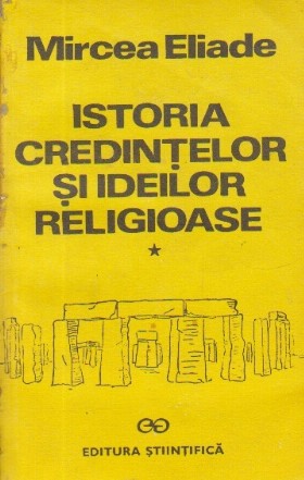 Istoria credintelor si ideilor religioase, Volumul I - De la epoca de piatra la Misterele din Eleusis