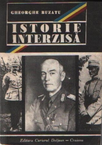 Istorie interzisa - Marturii si documente cenzurate despre maresalii Romaniei: Alexandru Averescu, Constantin Prezan, Ion Antonescu