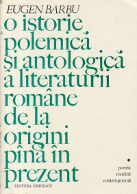 O istorie polemica si antologica a literaturii romane de la origini pana in prezent - Poezia romana contemporana