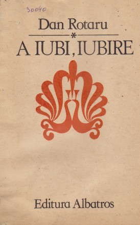 A Iubi, Iubire - Editie Princeps