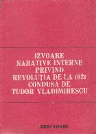 Izvoare Narative Interne Privind Revolutia de la 1821 Condusa de Tudor Vladimirescu