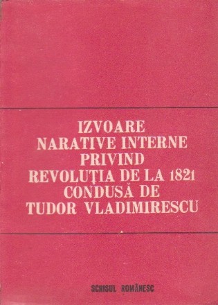 Izvoare Narative Interne Privind Revolutia de la 1821 Condusa de Tudor Vladimirescu