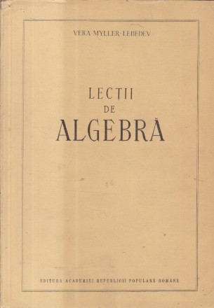 Lectii de Algebra (Myller-Lebedev)