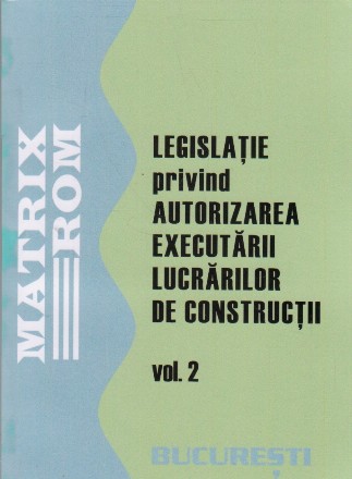 Legislatie privind autorizarea lucrarilor de constructii, Volumul al II-lea