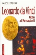 Leonardo da Vinci - titan al renasterii