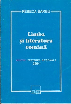 Limba si Literatura Romana, pentru testarea nationala 2004