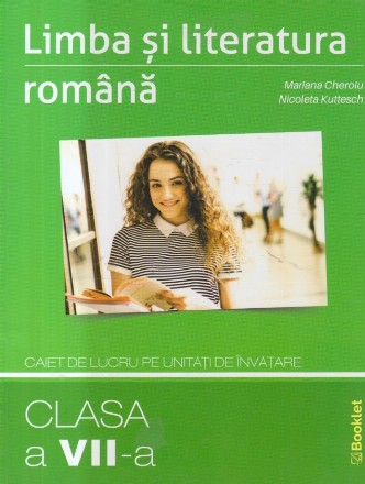 Limba si literatura romana. Caiet de lucru pe unitati de invatare pentru clasa a VII-a