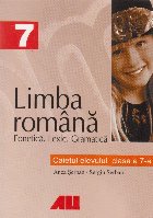 LIMBA ROMANA. CAIETUL ELEVULUI - CLASA a VII-a. LITERATURA. COMUNICARE