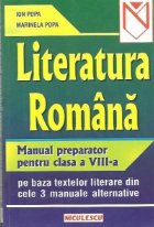 Literatura romana - Manual preparator pentru clasa a VIII-a; pe baza textelor literare din cele 3 manuale alte