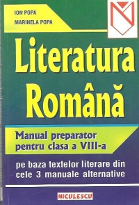 Literatura romana - Manual preparator pentru clasa a VIII-a; pe baza textelor literare din cele 3 manuale alternative