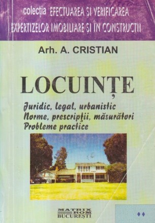 Locuinte - Juridic, legal, urbanistic. Norme, prescriptii, masuratori. Probleme practice, Volumul al II-lea