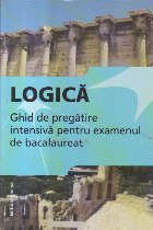 Logica - Ghid de pregatire intensiva pentru examenul de bacalaureat (Hacman)