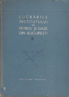 Lucrarile institutului de petrol si gaze din Bucuresti, Volumul al II-lea