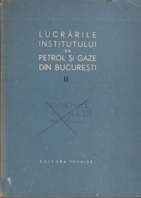 Lucrarile institutului de petrol si gaze din Bucuresti, Volumul al II-lea