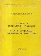 Lucrarile Seminarului itinerant de ecuatii functionale, aproximare si convexietate, Timisoara 1980