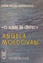 O lume in cintec - Angela Moldovan