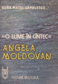 O lume in cintec - Angela Moldovan