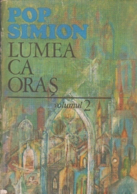 Lumea ca oras - Orase infidele, Volumul al II-lea