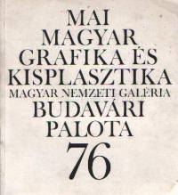 Mai Magyar Grafika Es Kisplasztika - Magyar Nemzeti Galeria Budavari Palota 76