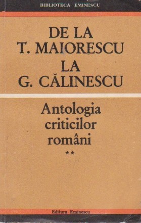 De la T. Maiorescu la G. Calinescu. Antologia criticilor romani, Volumul al II-lea