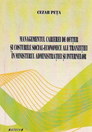 Managementul carierei de ofiter si costurile social-economice ale tranzitiei in Ministerul Administratiei si Internelor