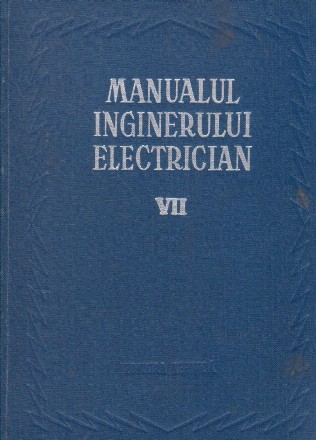 Manualul inginerului electrician, Volumul al VII-lea - Materiale si instalatii