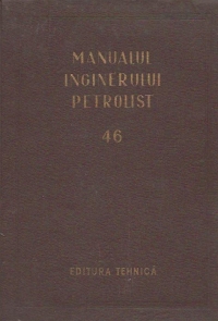 Manualul inginerului petrolist (46) - Exploatarea zacamintelor de titei si gaz