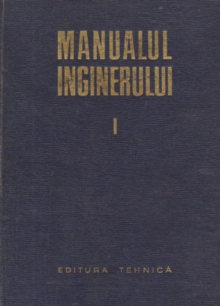 Manualul inginerului, Volumul I - Matematica-Fizica