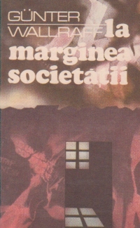 La marginea societatii (Un publicist vest-german deghizat in emigrant turc dezvaluie...)