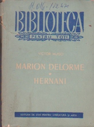 Marion Delorme. Hernani - Drame in 5 acte (Victor Hugo)