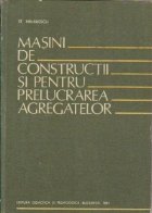 Masini de constructii si pentru prelucrarea agregatelor