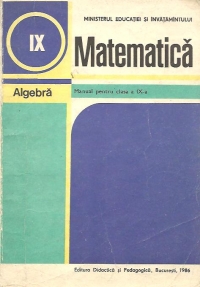 Matematica - Algebra. Manual pentru clasa a IX-a (Nastasescu, Nita, Rizescu, Editie 1982)