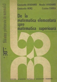 De la matematica elementara spre matematica superioara (Avadanei, Bors, Ciurea)