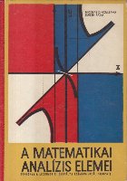 A matematikai analizis elemei (Elemente de analiza matematica, Clasa a XI-a liceu, sectia reala)